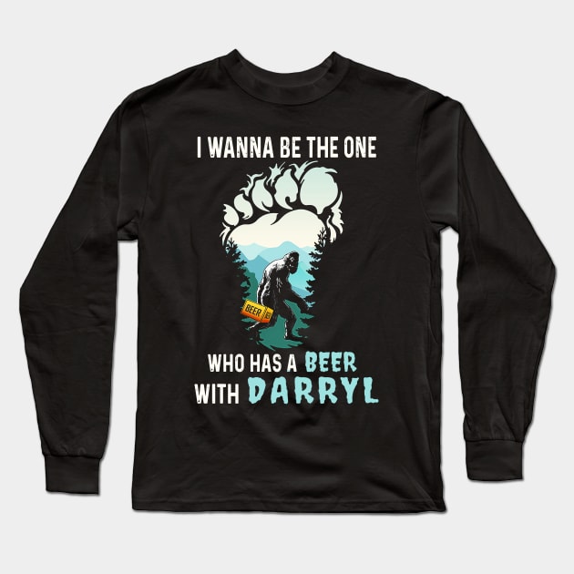 Bigoot With Beer I Wanna Be The One Who Has A Beer With Darryl funny Sasquatch Drinking Party Long Sleeve T-Shirt by cobiepacior